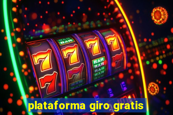 plataforma giro gratis